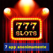 7 app anonimamente